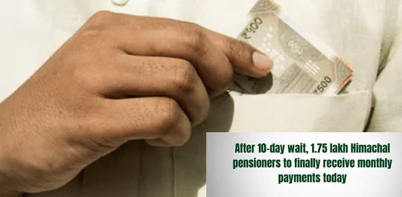 After 10-day wait, 1.75 lakh Himachal pensioners to finally receive monthly payments today