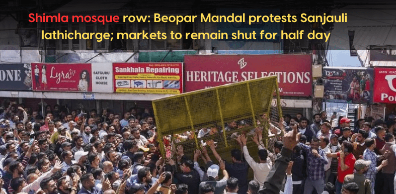 Shimla mosque row: Beopar Mandal protests Sanjauli lathicharge; markets to remain shut for half day