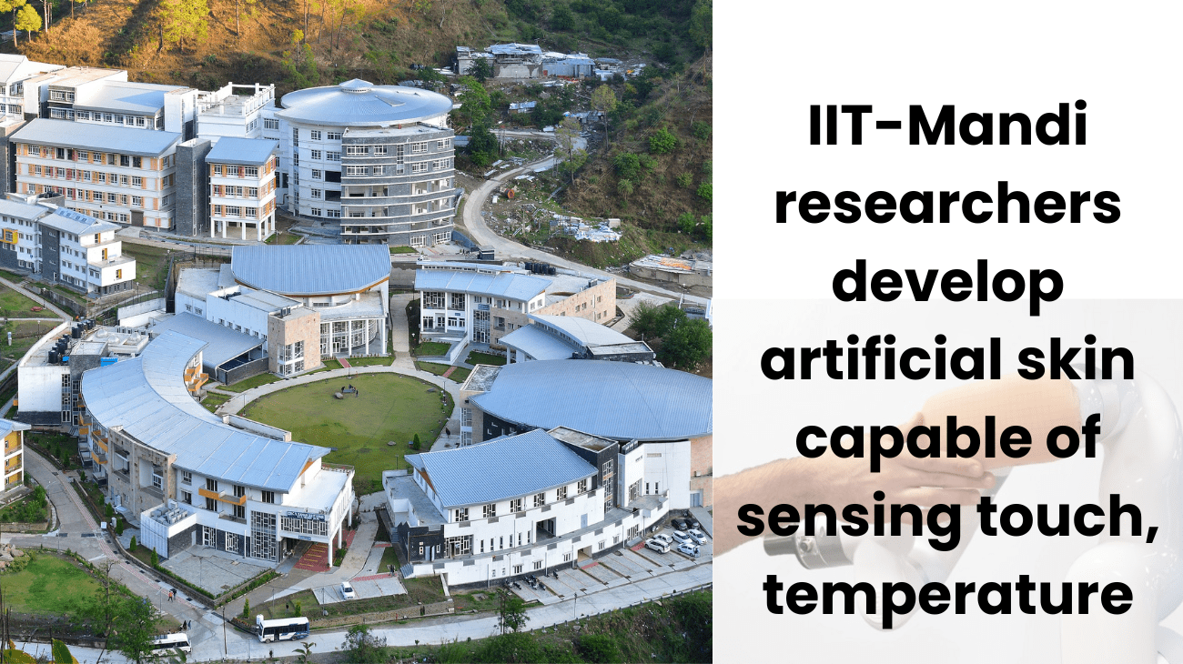 IIT-Mandi researchers develop artificial skin capable of sensing touch, temperature