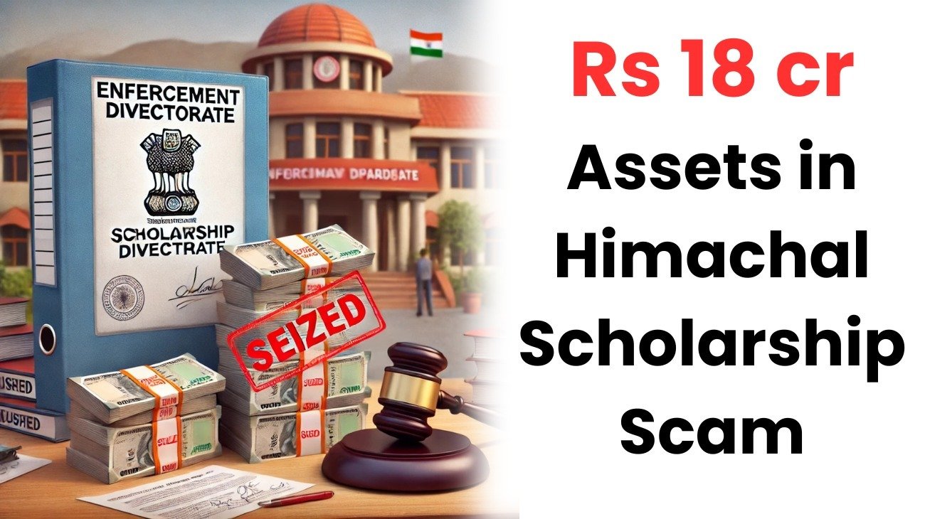 ED seizes Rs 18 cr assets in Himachal scholarship scam, properties of educational trust attached