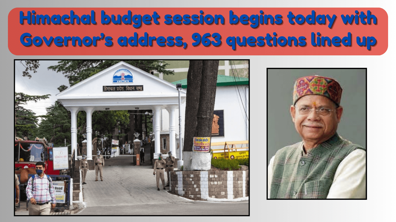 Himachal budget session begins today with Governor’s address, 963 questions lined up