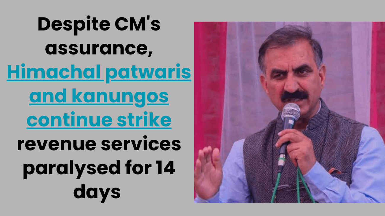 Despite CM's assurance, Himachal patwaris and kanungos continue strike, revenue services paralysed for 14 days