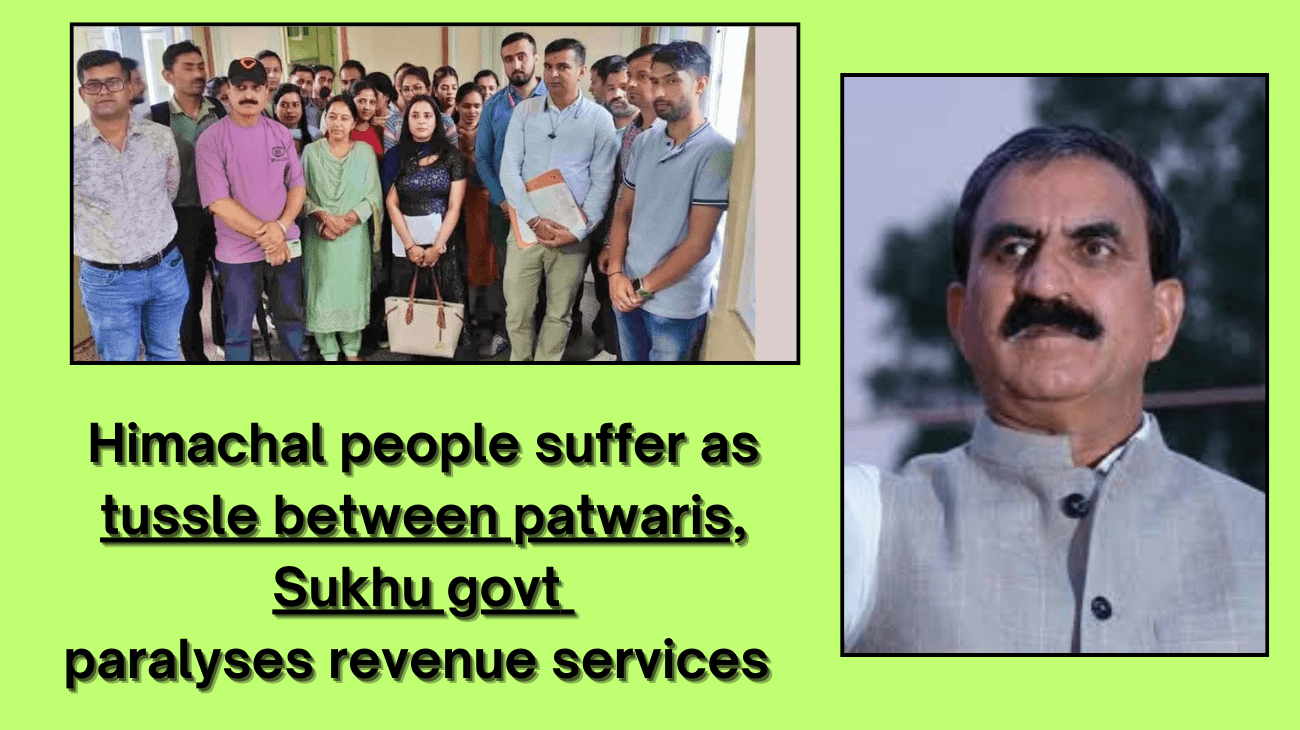 Himachal people suffer as tussle between patwaris, Sukhu govt paralyses revenue services