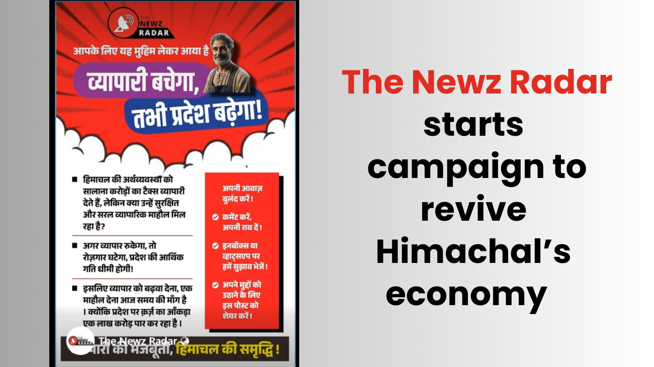 ‘Vyapari Bachega, Tabhi Pradesh Badhega’: The Newz Radar starts campaign to revive Himachal’s economy